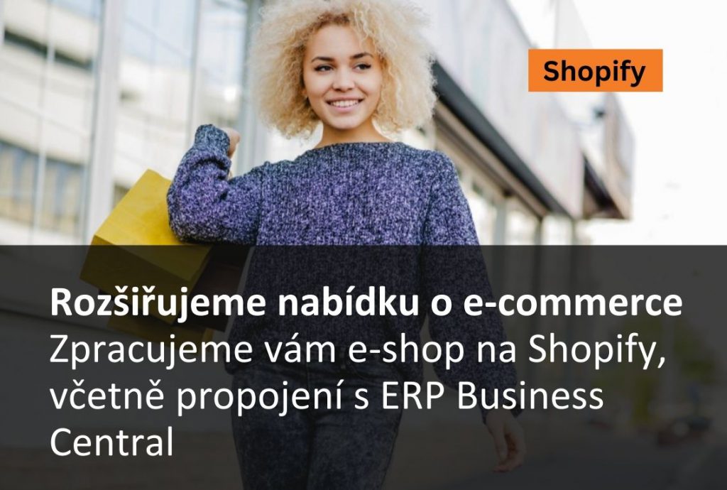 Roz&scaron;iřujeme nab&iacute;dku o e-commerce. Zpracujeme v&aacute;m e-shop na Shopify, včetně propojen&iacute; s podnikov&yacute;m syst&eacute;mem Business Central 